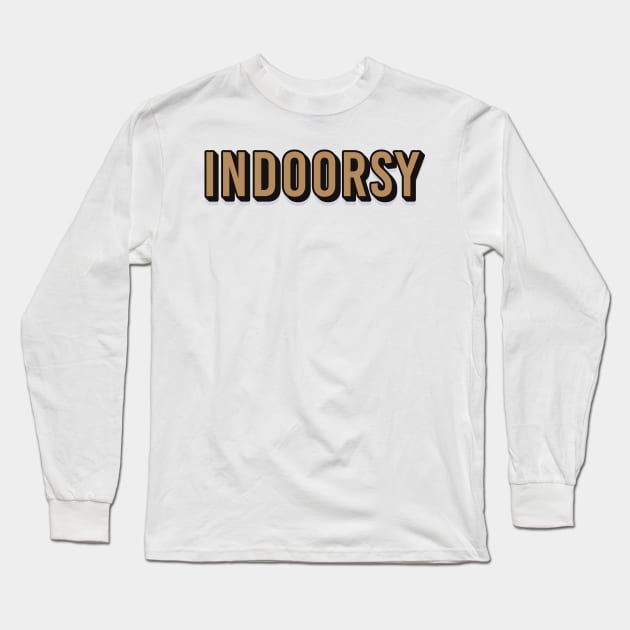 Indoorsy Long Sleeve T-Shirt by ScottyWalters